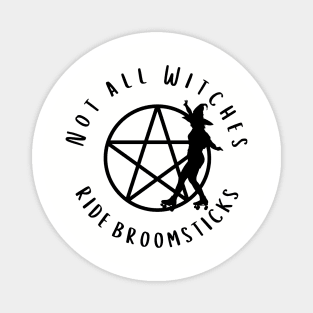 Not all Witches Ride Broomsticks Skater Cheeky Witch® Magnet